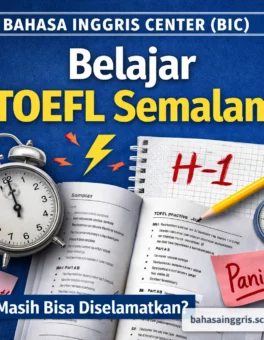 Belajar TOEFL Semalam Masih Bisa Diselamatkan - Bahasa Inggris Center (BIC)