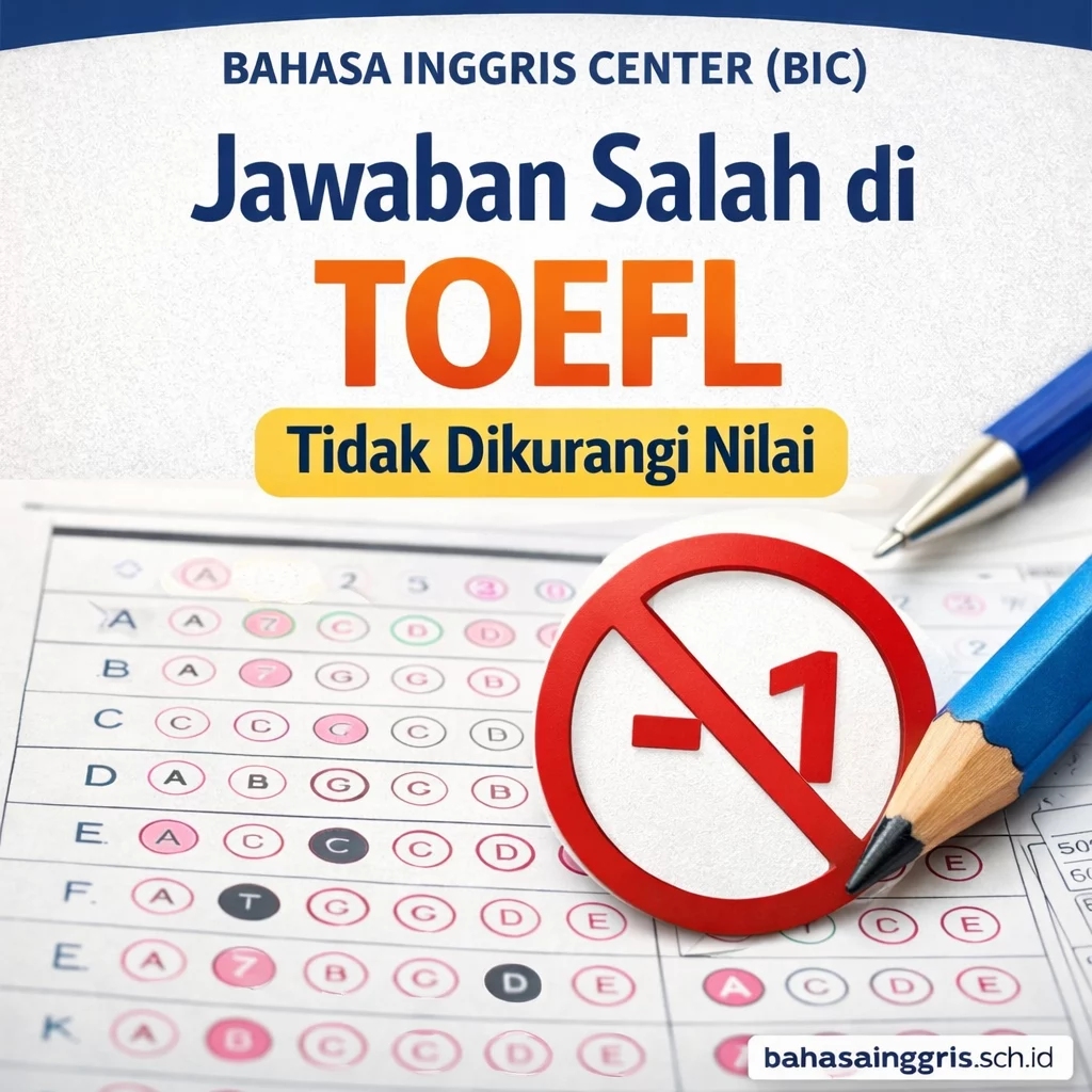 Minus Score TOEFL Tidak Ada Penalti Jawaban Salah Minus Score TOEFL Tidak Ada Penalti Jawaban Salah - Bahasa Inggris Center (BIC)