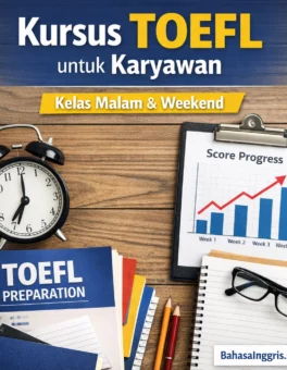Kursus TOEFL untuk Karyawan Kelas Malam Weekend Efektif - Bahasa Inggris Center (BIC)