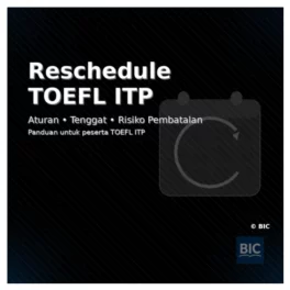 Reschedule TOEFL ITP: Syarat, Biaya, & Risiko | BIC - Bahasa Inggris Center (BIC)