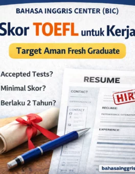 Skor TOEFL untuk Kerja Target Aman Fresh Graduate - Bahasa Inggris Center (BIC)