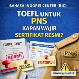 TOEFL untuk PNS Kapan Wajib Sertifikat Resmi - Bahasa Inggris Center (BIC)