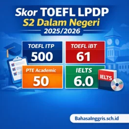 Syarat LPDP S2 Dalam Negeri TOEFL ITP 500, iBT 61, PTE 50, IELTS 6.0 - Bahasa Inggris Center (BIC)